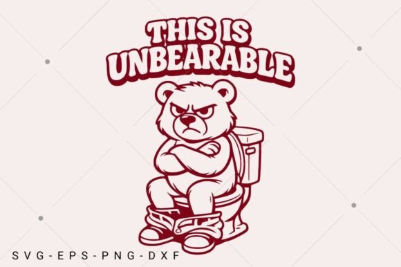 Funny Bear SVG, This Is Unbearable SVG: A Playful Approach to Creative Design