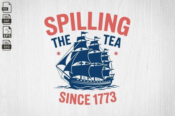 Spilling the Tea Since 1773, 4th of July